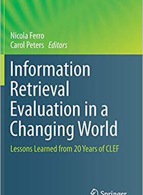 【预售】Information Retrieval Evaluation in a Changing World: Lessons Learned from 20 Years of Clef