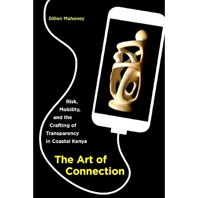 预订 The Art of Connection: Risk, Mobility, and the Crafting of Transparency in Coastal Kenya: 9780520292871