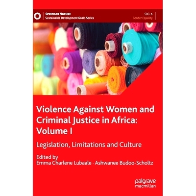 预订 Violence Against Women and Criminal Justice in Africa: Volume I: Legislation, Limitations and Culture 非洲针对妇女