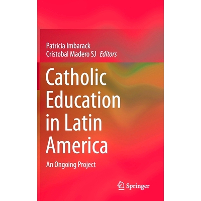 预订 Catholic Education in Latin America: An Ongoing Project 拉丁美洲的天主教教育：正在进行的项目: 9783030750589