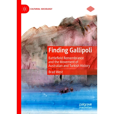 预订 Finding Gallipoli: Battlefield Remembrance and the Movement of Australian and Turkish History 发现加利波利：战场记