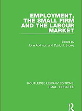 【预售】Employment, the Small Firm and the Labour Market