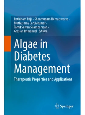 预订 Algae in Diabetes Management: Therapeutic Properties and Applications 糖尿病管理的藻类应用：治疗特性与应用: 9789819