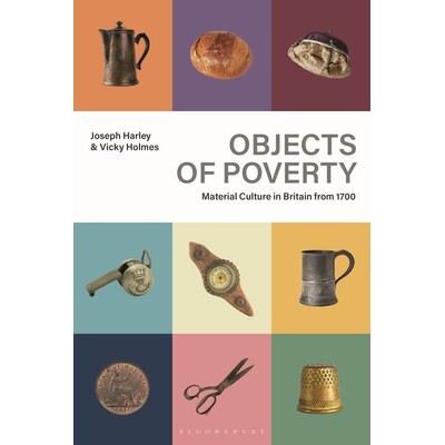 预订 Objects of Poverty: Material Culture in Britain from 1700 贫困之物：1700年以来英国的物质文化（精装）: 9781350368187