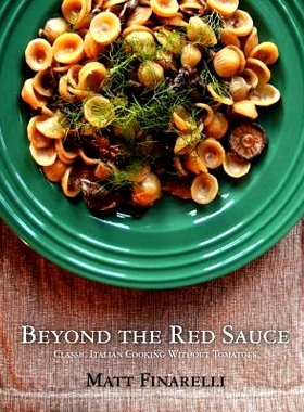 预订 Beyond the Red Sauce: Classic Italian Cooking Without Tomatoes: 9781466323209