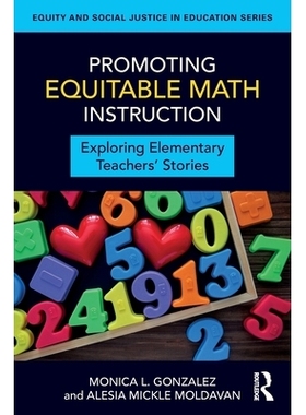 预订 Promoting Equitable Math Instruction: Exploring Elementary Teachers’ Stories: 9781032987415