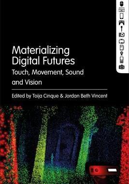 [预订]Materializing Digital Futures: Touch, Movement, Sound and Vision 9781501388088