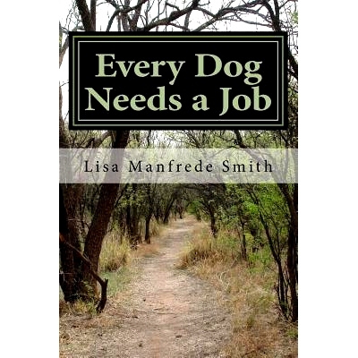 预订 Every Dog Needs a Job: The Adventures of Leroy Brown Continue Through Chloe Brown’s Perpective: 9781522712565
