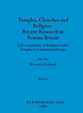 [预订]Temples, Churches and Religion: Recent Research in Roman Britain, Part ii: with a Gazetteer of Roman 9781407389400