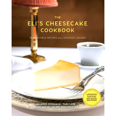 预订 The Eli's Cheesecake Cookbook: Remarkable Recipes from a Chicago Legend: Updated 40th Anniversary Edition with New