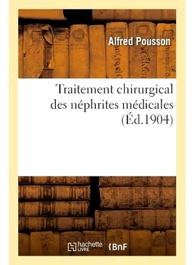 预订 Traitement Chirurgical Des Néphrites Médicales 医学性肾炎的手术*: 9782016145098