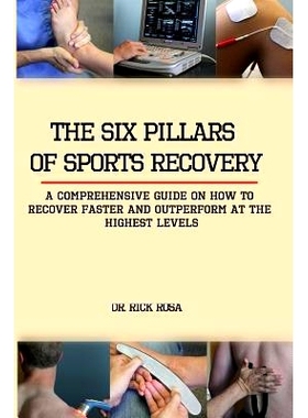 预订 The six pillars of sports Recovery: A comprehensive guide on how to recover faster and outperform at the highest le