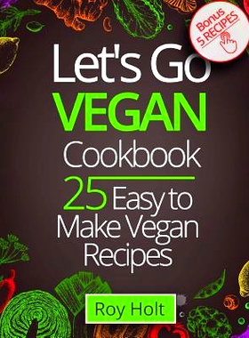 预订 Let`s Go Vegan CookBook: 25 Easy to Make Recipes black&white: 9781546693253