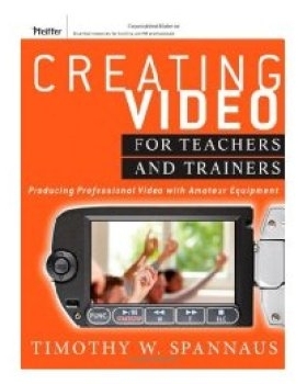 预订 Creating Video For Teachers And Trainers: Producing Professional Video With Amateur Equipment 培训人员和教师用的视