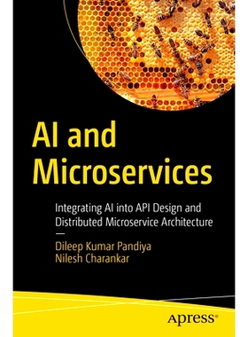 预订 AI and Microservices: Integrating AI into API Design and Distributed Microservice Architecture 人工智能与微服务：把
