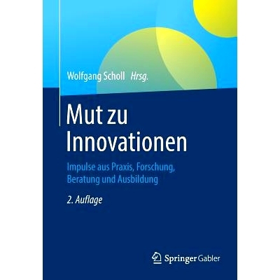 预订 Mut zu Innovationen: Impulse aus Praxis, Forschung, Beratung und Ausbildung 勇于创新: 9783662583890