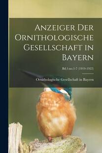 Bayern; 预订 Gesellschaft Bd.1 1922 Der 1919 Anzeiger 9781014970503 Ornithologische