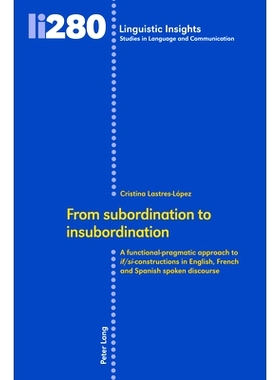 预订 From subordination to insubordination: A functional-pragmatic approach to if/si-constructions in English French and