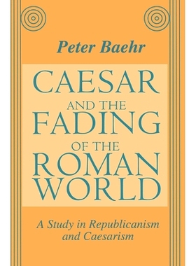 预订 Caesar and the Fading of the Roman World: A Study in Republicanism and Caesarism: 9781138507852