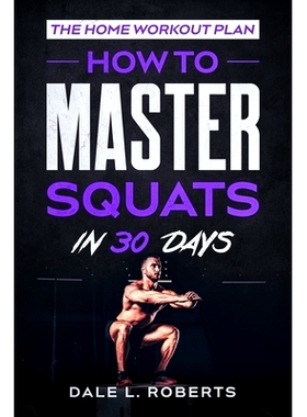 预订 The Home Workout Plan: How to Master Squats in 30 Days: 9781539371984