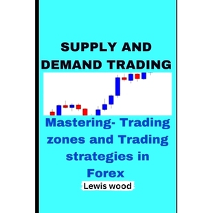 预订 Supply and Demand Trading: Mastering- Trading zones and Trading strategies in Forex: 9798387435706