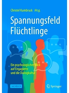 预订 Spannungsfeld Flüchtlinge: Ein psychologischer Blick auf Engagierte und die Dialogkultur: 9783658354985
