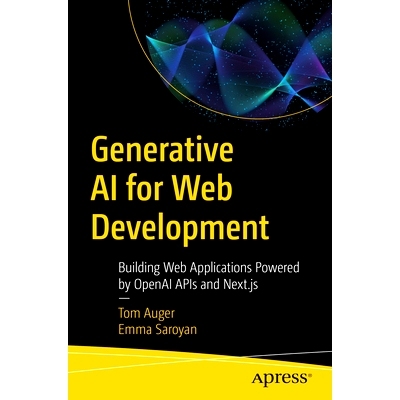 预订 Generative AI for Web Development: Building Web Applications Powered by OpenAI APIs and Next.js 网络开发的生成式人