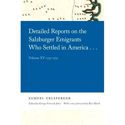 预订 Detailed Reports on the Salzburger Emigrants Who Settled in America...: Volume XV: 1751-1752: 9780820361475