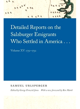 预订 Detailed Reports on the Salzburger Emigrants Who Settled in America...: Volume XV: 1751-1752: 9780820361475