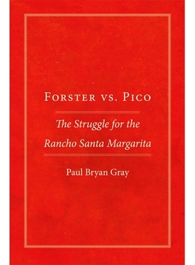 预订 Forster vs. Pico: The Struggle for the Rancho Santa Margarita 福斯特对抗皮科：圣玛格丽塔牧场之争: 9780806190976