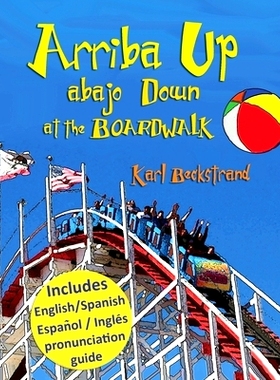 预订 Arriba Up, Abajo Down at the Boardwalk: A Picture Book of Opposites in English & Spanish: 9781732069671