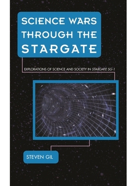 预订 Science Wars through the Stargate: Explorations of Science and Society in Stargate SG-1 星际之门的科学大战：探索星