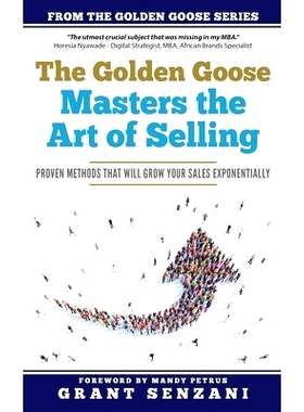 预订 The Golden Goose Masters Selling: Proven Methods that will Grow Your Sales Exponentially: 9780620889520