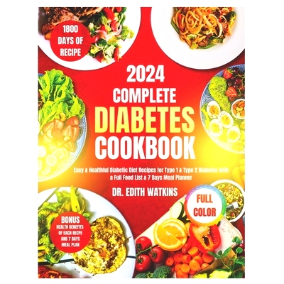 预订 Complete Diabetes Cookbook 2024: Easy & Healthful Diabetic Diet Recipes for Type 1 & Type 2 Diabetes with a Full Fo