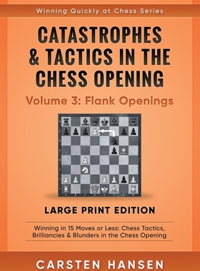 【预订】Catastrophes & Tactics in the Chess Opening - Volume 3: Flank Openings - Large Print Edition: Winning in 1...