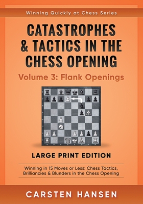 【预订】Catastrophes & Tactics in the Chess Opening - Volume 3: Flank Openings - Large Print Edition: Winning in 1...