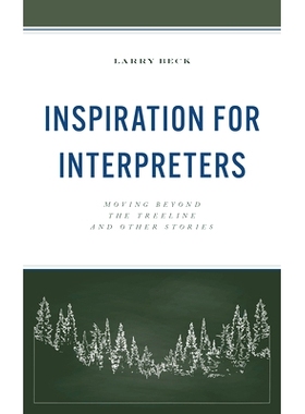 预订 Inspiration for Interpreters: Moving Beyond the Treeline and Other Stories 给口译员的启示:*树线和其他故事: 97988818