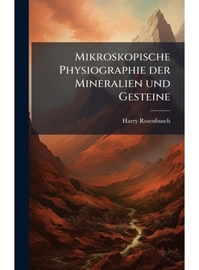 预订 Mikroskopische Physiographie der Mineralien und Gesteine: 9781024583472