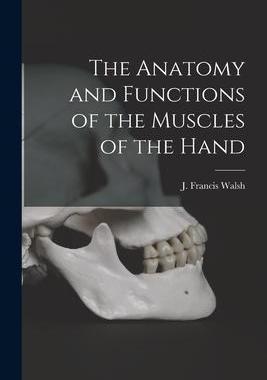 [预订]The Anatomy and Functions of the Muscles of the Hand 9781015915817