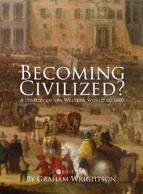 预订 Becoming Civilized?: A History of the Western World to 1600 变文明？：西方世界到1600年的历史: 9781516514700