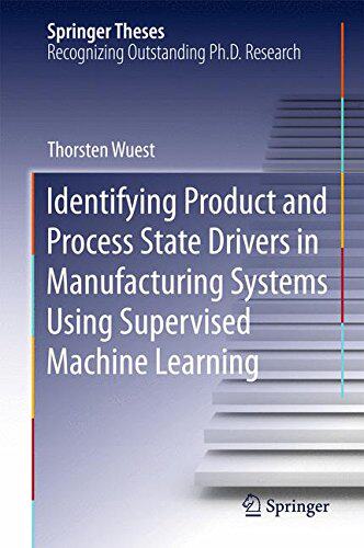 【预订】Identifying Product and Process State Drivers in Manufacturing Systems Using Supervised Machine Learning