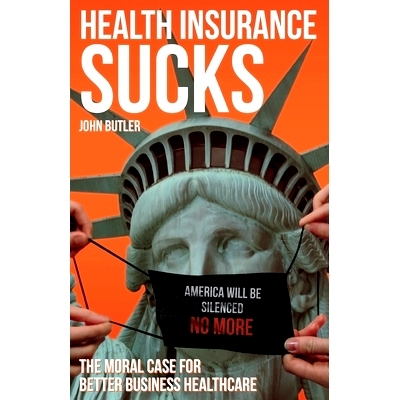 预订 Health Insurance Sucks - The Moral Case for Better Business Healthcare: 9780578855059