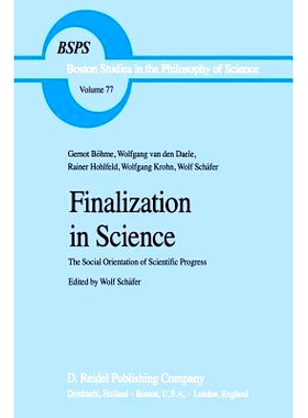 预订 Finalization in Science: The Social Orientation of Scientific Progress: 9789400970823