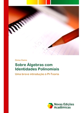 预订 Sobre Álgebras com Identidades Polinomiais: Uma breve introdução à PI-Teoria: 9786202049337