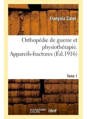 预订 Orthopédie de Guerre Et Physiothérapie. Appareils-Fractures Tome 1 战争骨科和物理*。设备-骨折第 1 卷: 97820136