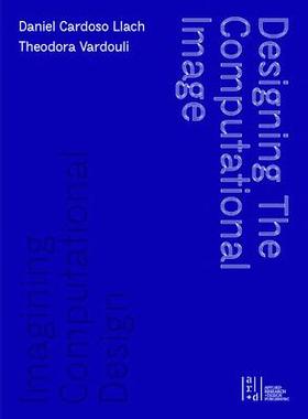 [预订]Designing The Computational Image, Imagining Computational D 9781954081345