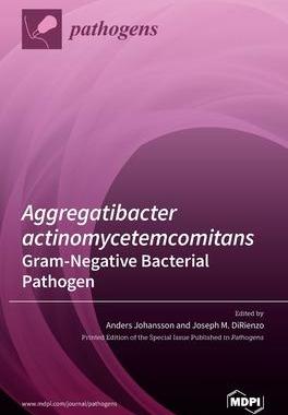[预订]Aggregatibacter actinomycetemcomitans-Gram-Negative Bacterial Pathogen 9783039433766