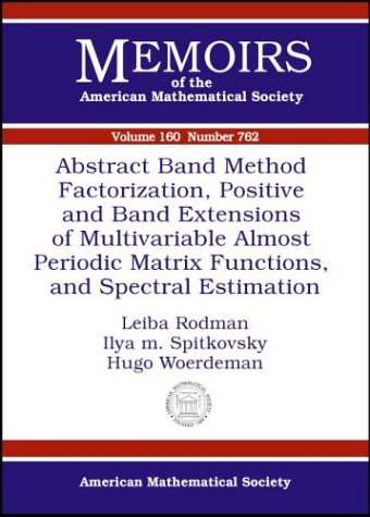 【预售】Abstract Band Method via Factorization, Positive and Band Extensions of Multivariable Almost Periodic Matr...