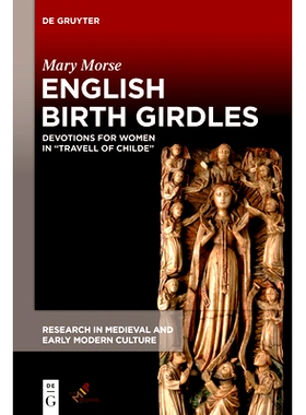 预订 English Birth Girdles: Devotions for Women in “Travell of Childe” 英文分娩腰带：《儿童游记》中女性的奉献精神: 978