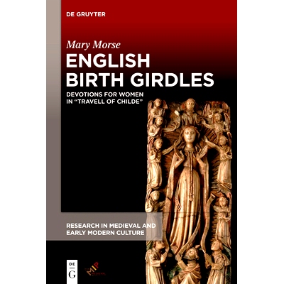 预订 English Birth Girdles: Devotions for Women in “Travell of Childe” 英文分娩腰带：《儿童游记》中女性的奉献精神: 978